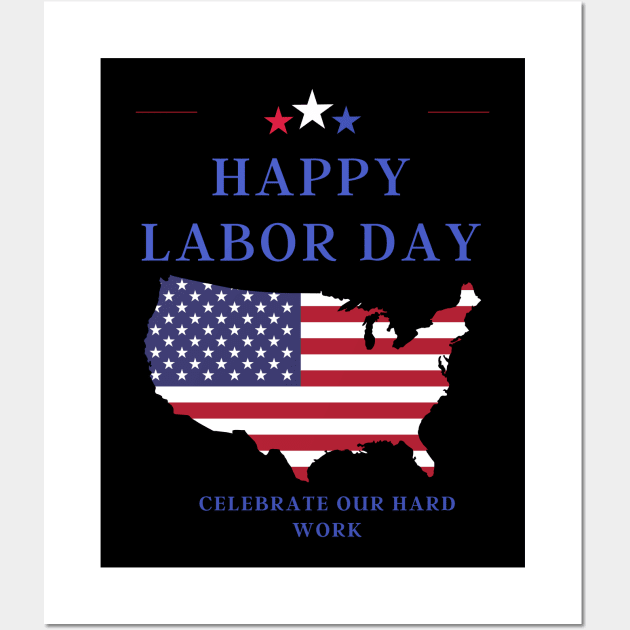 Rest, rejoice, and celebrate on Labor Day! Wall Art by MonPrint